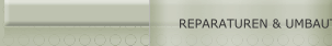 REPARATUREN & UMBAUTEN