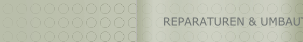REPARATUREN & UMBAUTEN